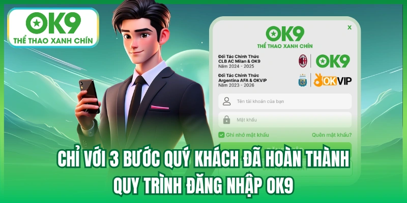 Chỉ với 3 bước quý khách đã hoàn thành quy trình đăng nhập OK9