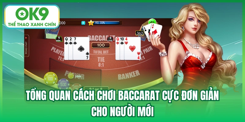 Tổng quan cách chơi Baccarat cực đơn giản cho người mới